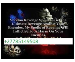 +27785149508 Powerful Voodoo Revenge Spells to Punish Someone Who Hurt you